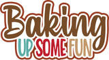 Baking Up Some Fun - Digital Cut File - SVG - INSTANT DOWNLOAD