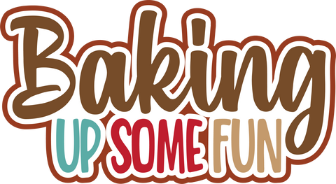 Baking Up Some Fun - Digital Cut File - SVG - INSTANT DOWNLOAD