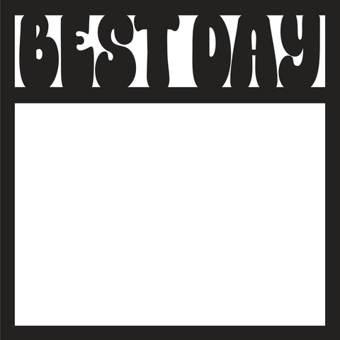 Best Day - Scrapbook Page Overlay - Digital Cut File - SVG - INSTANT DOWNLOAD