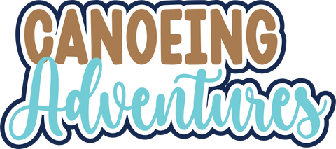 Canoeing Adventures - Digital Cut File - SVG - INSTANT DOWNLOAD