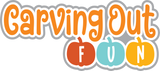 Carving Out Fun - Digital Cut File - SVG - INSTANT DOWNLOAD