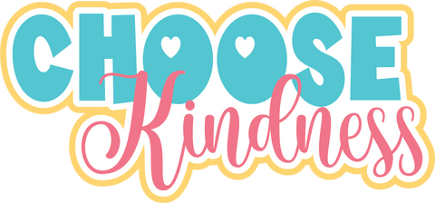 Choose Kindness - Digital Cut File - SVG - INSTANT DOWNLOAD