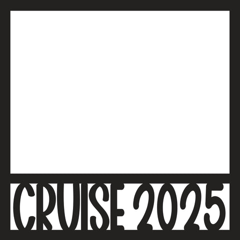 Cruise 2025 - Scrapbook Page Overlay - Digital Cut File - SVG - INSTANT DOWNLOAD