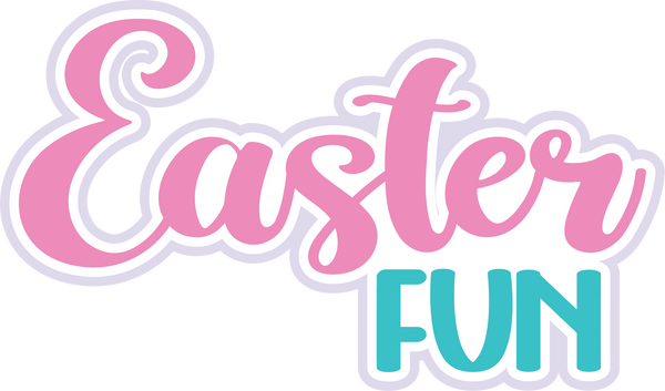 Easter Fun - Digital Cut File - SVG - INSTANT DOWNLOAD