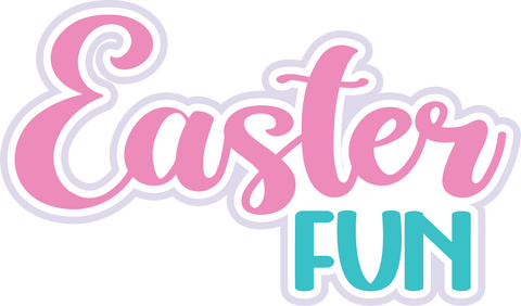 Easter Fun - Digital Cut File - SVG - INSTANT DOWNLOAD