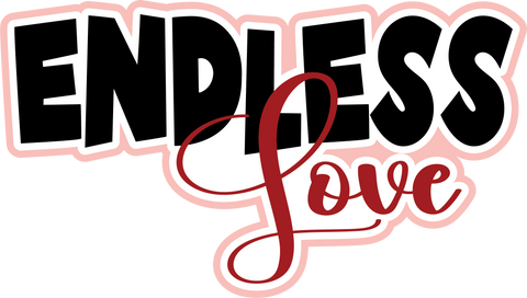 Endless Love - Digital Cut File - SVG - INSTANT DOWNLOAD