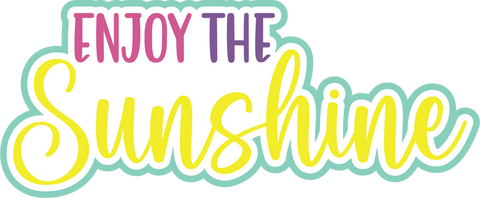 Enjoy the Sunshine - Digital Cut File - SVG - INSTANT DOWNLOAD