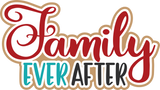 Family Ever After - Digital Cut File - SVG - INSTANT DOWNLOAD
