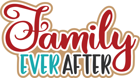 Family Ever After - Digital Cut File - SVG - INSTANT DOWNLOAD