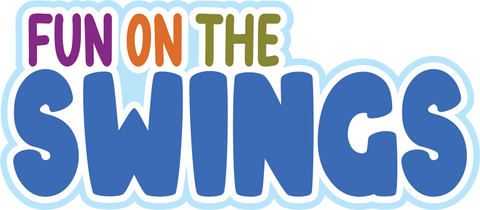 Fun on the Swings - Digital Cut File - SVG - INSTANT DOWNLOAD