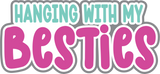 Hanging with My Besties - Digital Cut File - SVG - INSTANT DOWNLOAD
