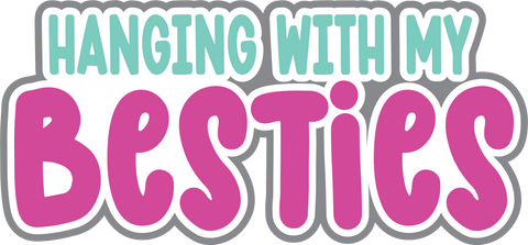 Hanging with My Besties - Digital Cut File - SVG - INSTANT DOWNLOAD