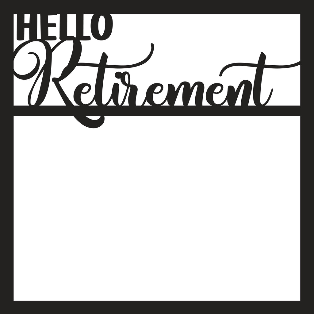Hello Retirement Scrapbook Page Overlay Digital Cut File SVG I
