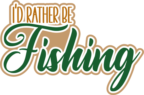 I'd Rather Be Fishing - Digital Cut File - SVG - INSTANT DOWNLOAD