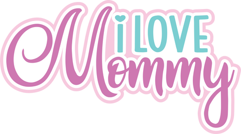 I Love Mommy - Digital Cut File - SVG - INSTANT DOWNLOAD