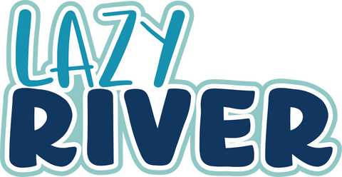 Lazy River - Digital Cut File - SVG - INSTANT DOWNLOAD