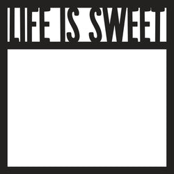 Life is Sweet - Scrapbook Page Overlay - Digital Cut File - SVG - INSTANT DOWNLOAD