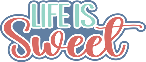 Life is Sweet - Digital Cut File - SVG - INSTANT DOWNLOAD