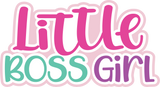 Little Boss Girl - Digital Cut File - SVG - INSTANT DOWNLOAD