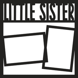 Little Sister - 2 Frames - Scrapbook Page Overlay - Digital Cut File - SVG - INSTANT DOWNLOAD