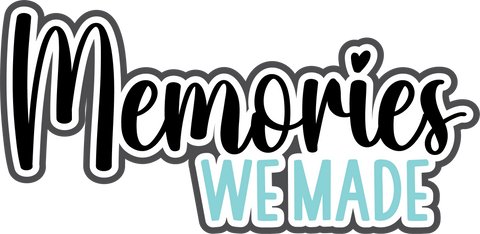 Memories We Made - Digital Cut File - SVG - INSTANT DOWNLOAD