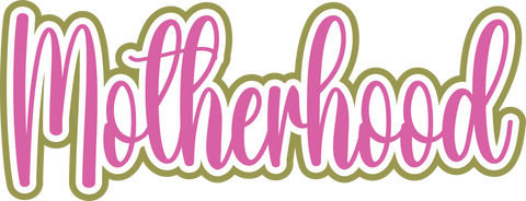 Motherhood - Digital Cut File - SVG - INSTANT DOWNLOAD