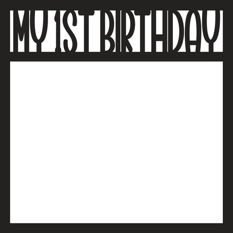 My 1st Birthday - Scrapbook Page Overlay - Digital Cut File - SVG - INSTANT DOWNLOAD