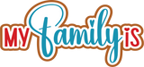 My Family Is - Digital Cut File - SVG - INSTANT DOWNLOAD
