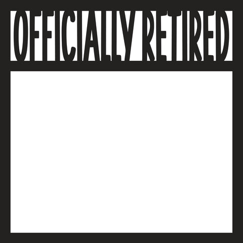 Officially Retired - Scrapbook Page Overlay - Digital Cut File - SVG - INSTANT DOWNLOAD