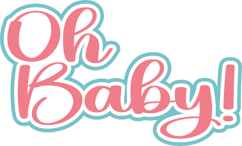 Oh Baby!  - Digital Cut File - SVG - INSTANT DOWNLOAD