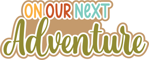 On Our Next Adventure - Digital Cut File - SVG - INSTANT DOWNLOAD