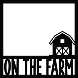 On the Farm - Scrapbook Page Overlay - Digital Cut File - SVG - INSTANT DOWNLOAD