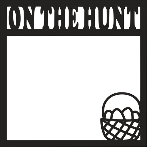 On the Hunt - Easter - Scrapbook Page Overlay - Digital Cut File - SVG - INSTANT DOWNLOAD