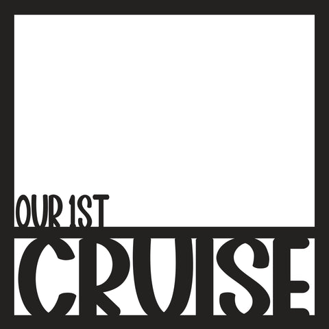 Our 1st Cruise - Scrapbook Page Overlay - Digital Cut File - SVG - INSTANT DOWNLOAD