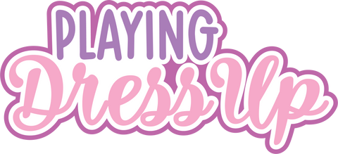 Playing Dress Up  - Digital Cut File - SVG - INSTANT DOWNLOAD
