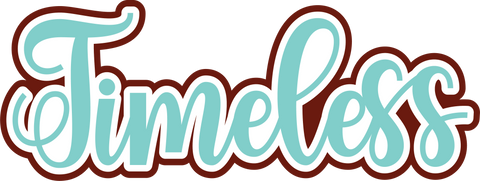Timeless - Digital Cut File - SVG - INSTANT DOWNLOAD