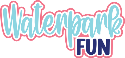 Waterpark Fun - Digital Cut File - SVG - INSTANT DOWNLOAD
