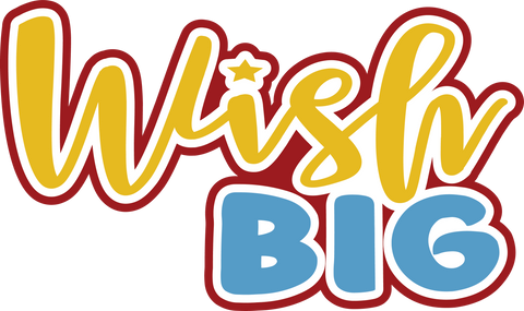 Wish Big - Digital Cut File - SVG - INSTANT DOWNLOAD