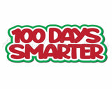 100 Days Smarter - Digital Cut File - SVG - INSTANT DOWNLOAD
