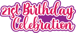 21st Birthday Celebration - Digital Cut File - SVG - INSTANT DOWNLOAD