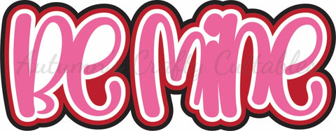 Be Mine - Digital Cut File - SVG - INSTANT DOWNLOAD