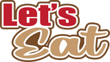 Let's Eat  - Digital Cut File - SVG - INSTANT DOWNLOAD