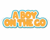 A Boy on the Go - Digital Cut File - SVG - INSTANT DOWNLOAD