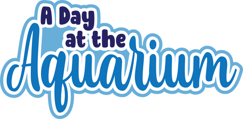 A Day at the Aquarium - Digital Cut File - SVG - INSTANT DOWNLOAD