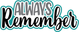 Always Remember - Digital Cut File - SVG - INSTANT DOWNLOAD