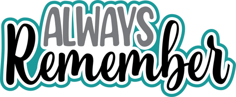Always Remember - Digital Cut File - SVG - INSTANT DOWNLOAD
