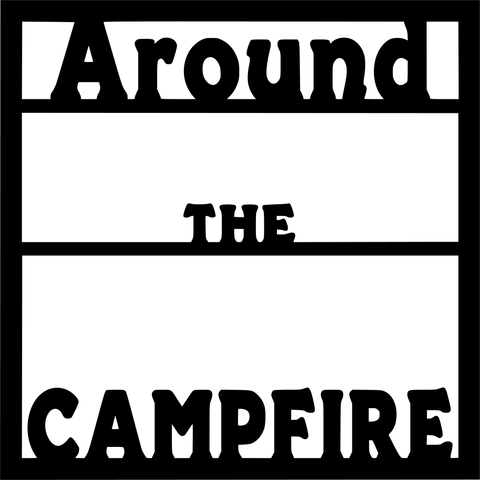 Around the Campfire - Scrapbook Page Overlay - Digital Cut File - SVG - INSTANT DOWNLOAD