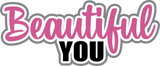 Beautiful You - Digital Cut File - SVG - INSTANT DOWNLOAD