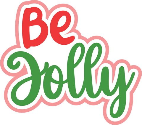 Be Jolly - Digital Cut File - SVG - INSTANT DOWNLOAD