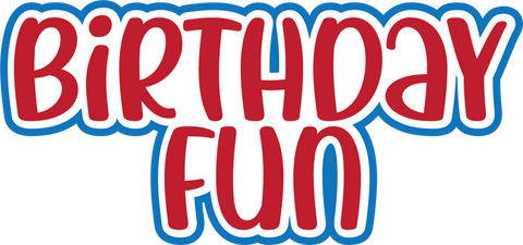Birthday Fun - Digital Cut File - SVG - INSTANT DOWNLOAD